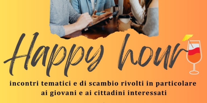 Ingrandisci la foto: HAPPY HOUR - Incontri tematici e di scambio rivolti in particolare ai giovani  HAPPY HOUR - Incontri tematici e di scambio rivolti in particolare ai giovani