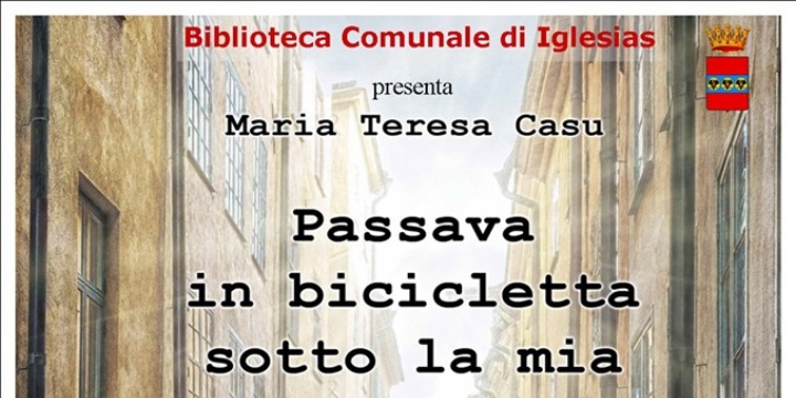 Ingrandisci la foto: Libro: "Passava in bicicletta sotto la mia finestra" di Maria Teresa Casu Libro: "Passava in bicicletta sotto la mia finestra" di Maria Teresa Casu